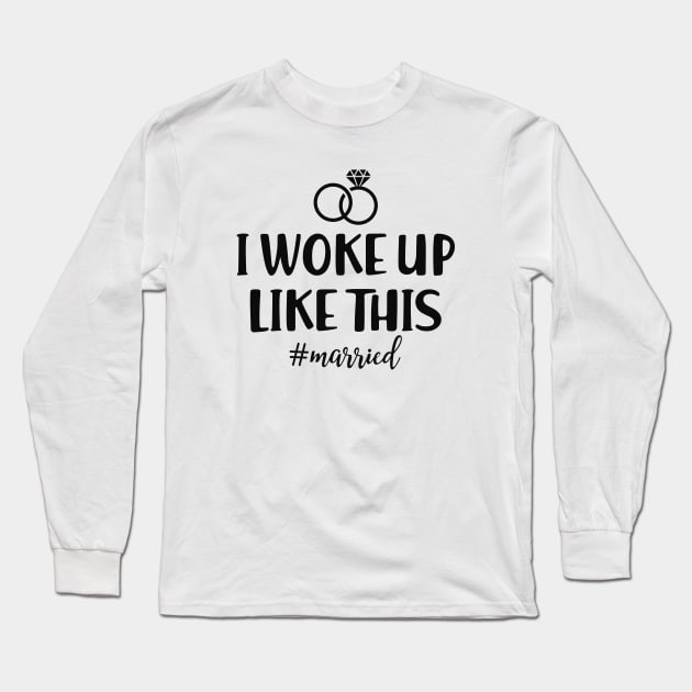 Newlywed - I woke up like this #married Long Sleeve T-Shirt by KC Happy Shop